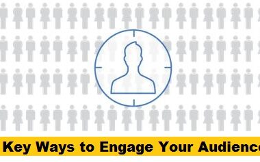 7 Key Ways to Engage Your Audience