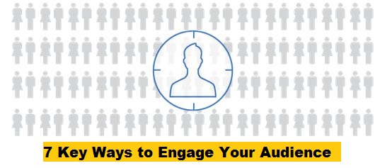 7 Key Ways to Engage Your Audience